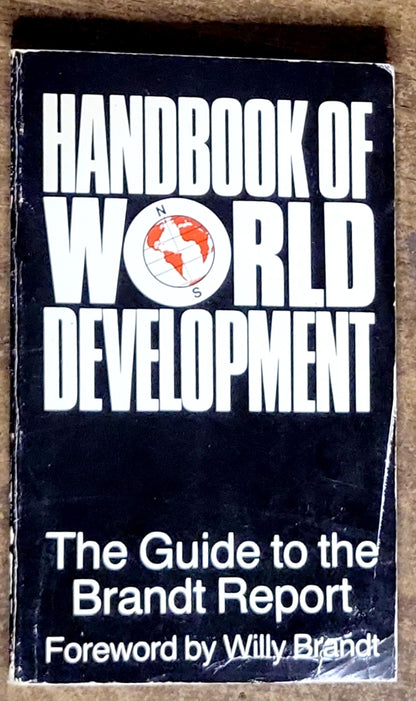 HANDBOOK OF WORLD DEVELOPMENT: The Guide to the Brandt Report