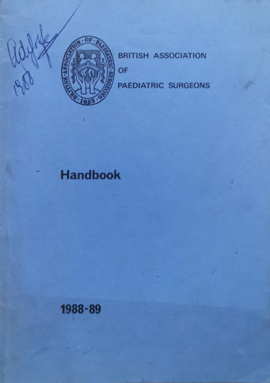 Handbook: Rules Officers of the Association List of Members (1988-89) By British Association of Paediatric Surgeons