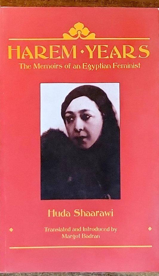 Harem Years: The Memoirs of an Egyptian Feminist