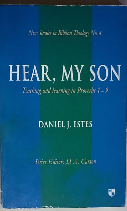 Hear, My Son: Teaching and learning in Proverbs 1-9