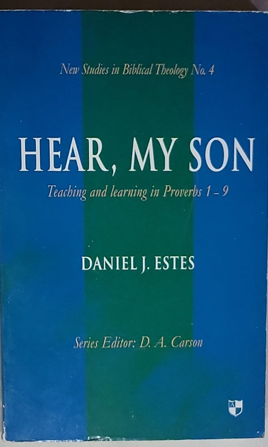 Hear, My Son: Teaching and learning in Proverbs 1-9