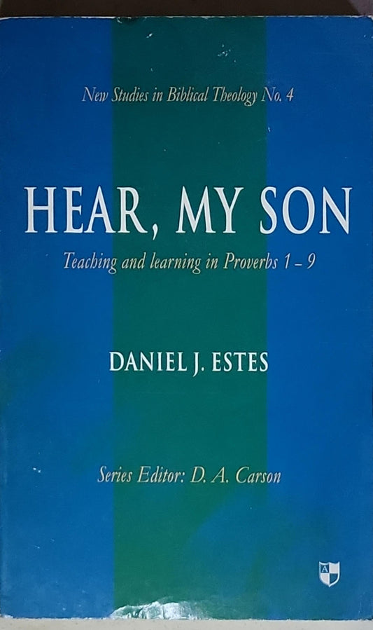 Hear, My Son: Teaching and learning in Proverbs 1-9