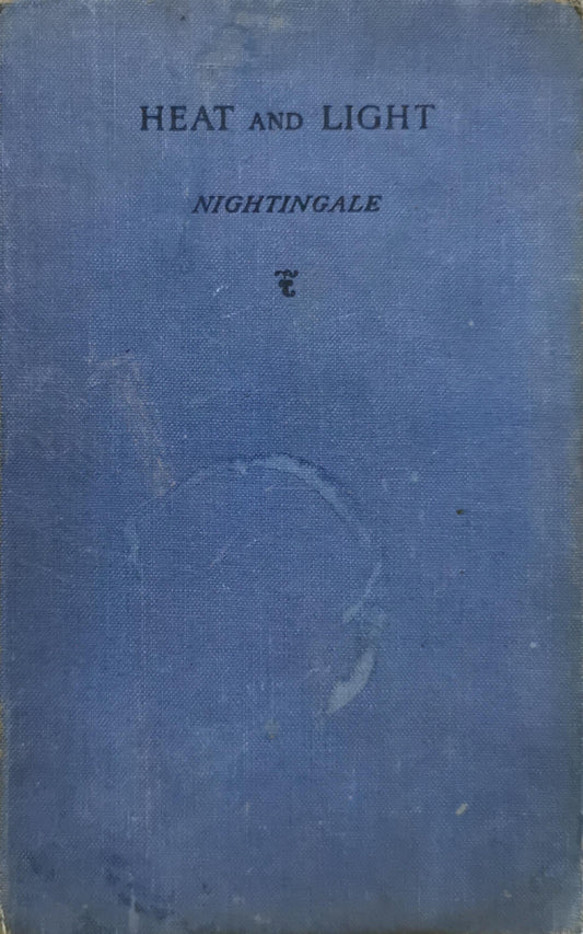 Heat and Light: Heat, Light, & Sound—Parts I & II By E. Nightingale