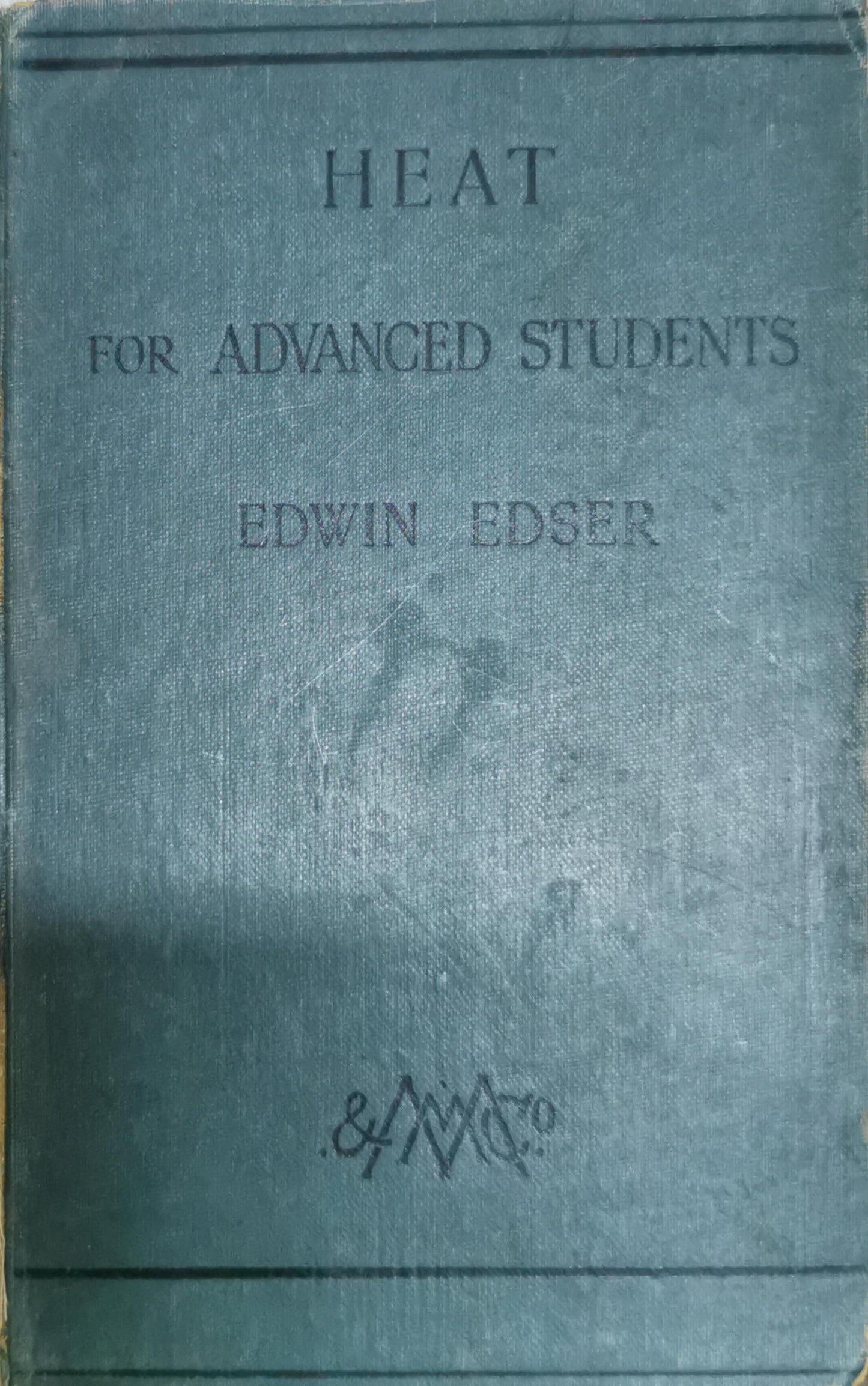 HEAT: FOR ADVANCED STUDENTS By Edwin Edser