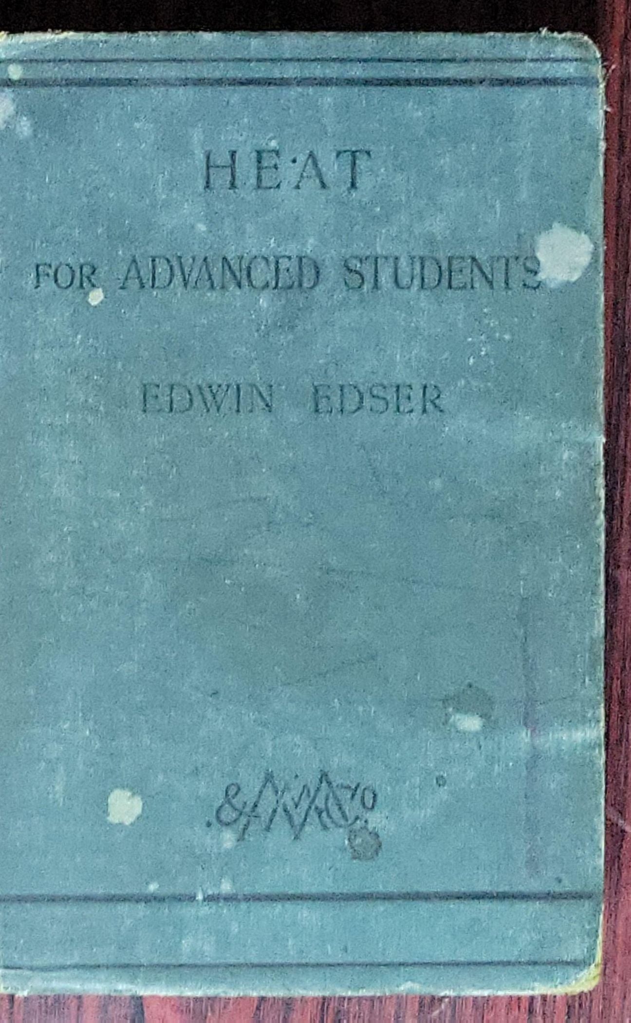 Heat for Advanced Students: (First issued 1899; revised editions onward)