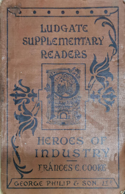 Heroes of Industry By Frances E. Cooke