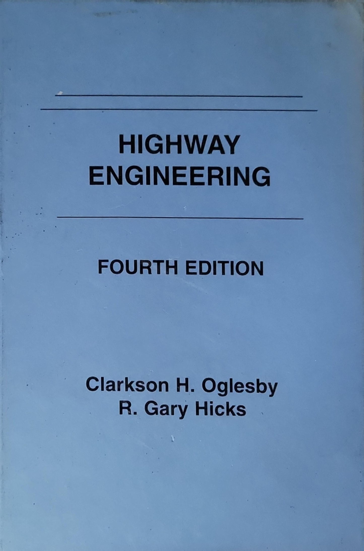 Highway Engineering By Clarkson H. Oglesby and R. Gary Hicks