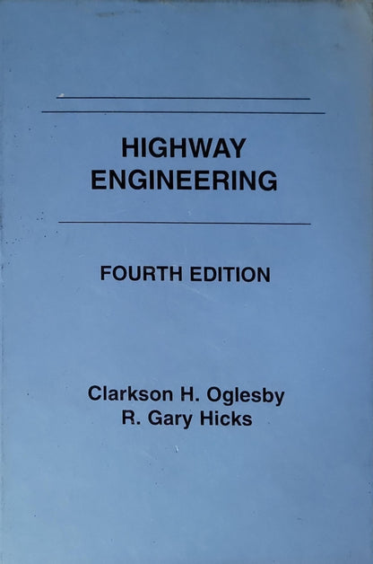 Highway Engineering By Clarkson H. Oglesby and R. Gary Hicks