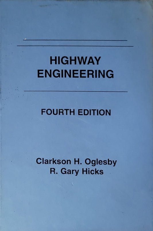 Highway Engineering By Clarkson H. Oglesby and R. Gary Hicks