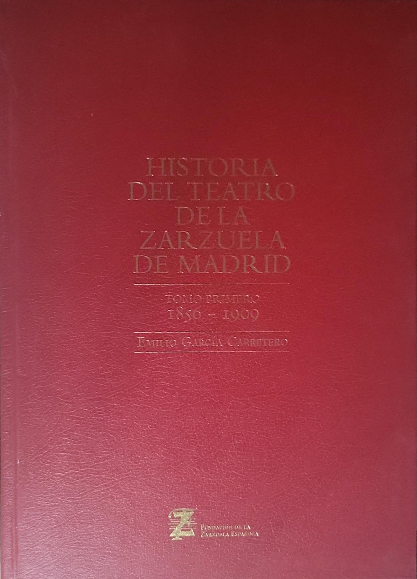 Historia del Teatro de la Zarzuela de Madrid: Tomo Primero 1856-1909