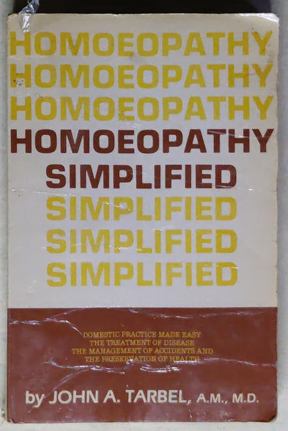 Homoeopathy Simplified: or Domestic Practice Made Easy: Containing Explicit Directions for the Treatment of Disease, the Management of Accidents, and the Preservation of Health
