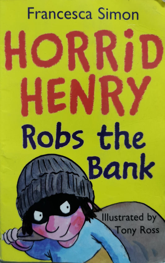 Horrid Henry: Robs the Bank By Francesca Simon
