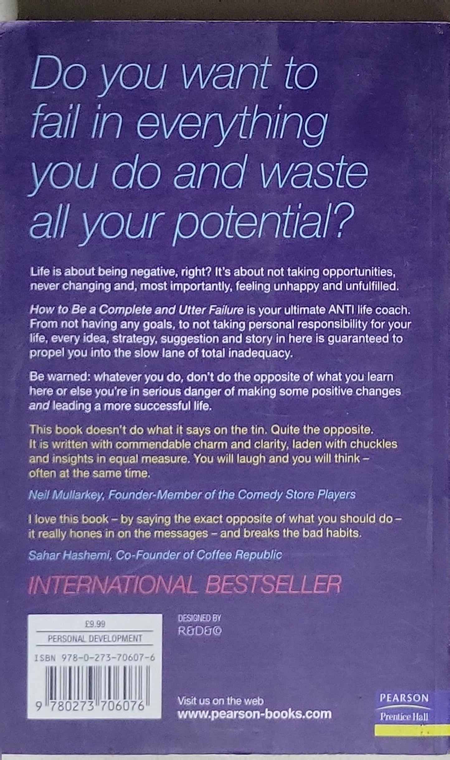 How to be a COMPLETE and UTTER FAILURE in LIFE, WORK & EVERYTHING: 44½ steps to lasting underachievement; 2nd Edition