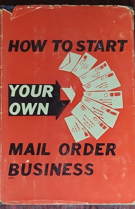 How to Start Your Own Mail Order Business: Deluxe Cloth Bound Edition