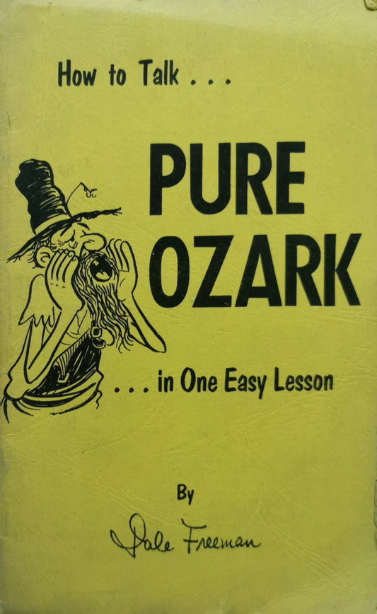 How to Talk . . .: PURE OZARK in One Easy Lesson By Dale Freeman