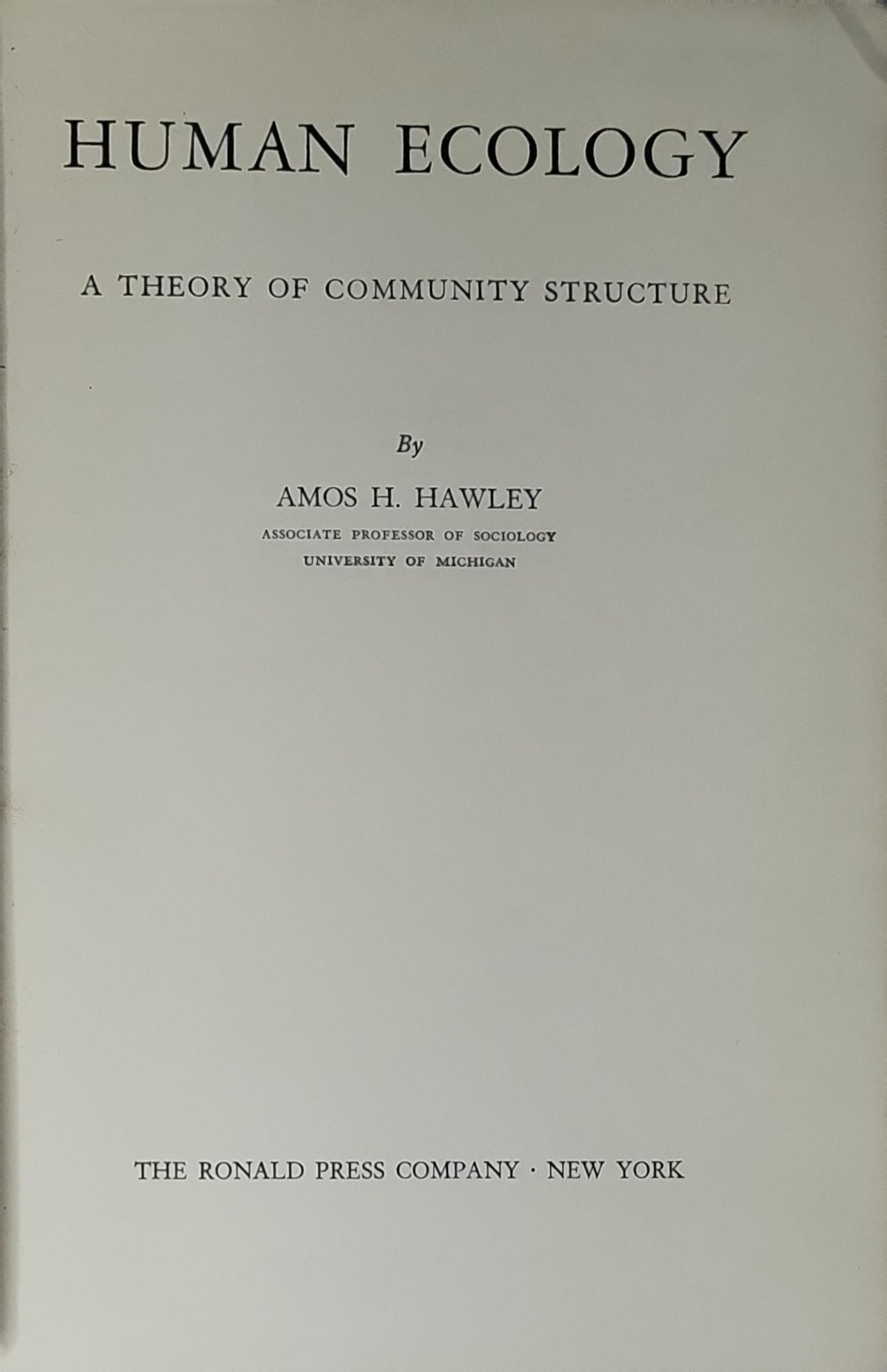 HUMAN ECOLOGY: A THEORY OF COMMUNITY STRUCTURE By AMOS H. HAWLEY