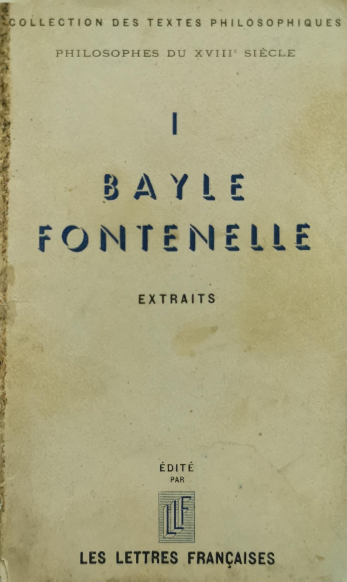 I Bayle Fontenelle: EXTRAITS By Pierre Bayle and Bernard Le Bovier de Fontenelle