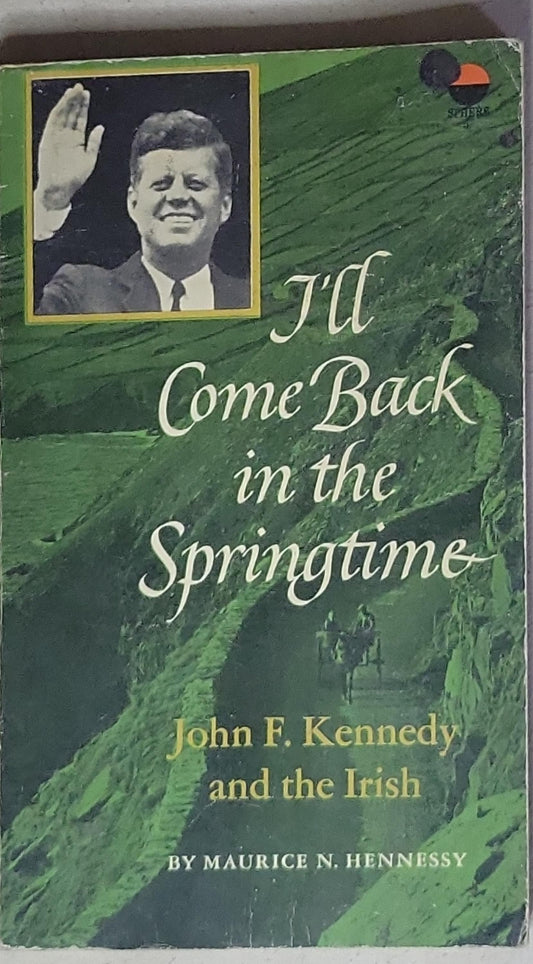 I'd Come Back in the Springtime: John F. Kennedy and the Irish