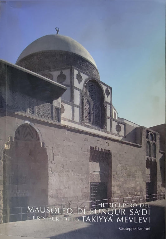Il recupero del Mausoleo di Sunqur Sa?di e i restauri della Takiyya Mevlevi By Giuseppe Fanfoni