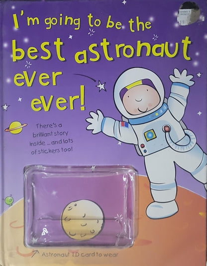 I'm going to be the best astronaut ever ever!