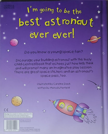 I'm going to be the best astronaut ever ever!