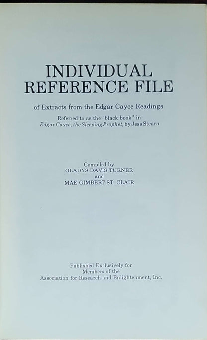 Individual Reference File of Extracts from the Edgar Cayce Readings: (also listed as: IRF) compiled by Gladys Davis Turner and Mae Gimbert St. Clair
