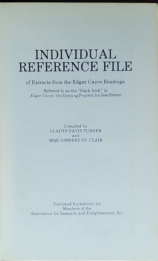 Individual Reference File of Extracts from the Edgar Cayce Readings: (also listed as: IRF) compiled by Gladys Davis Turner and Mae Gimbert St. Clair