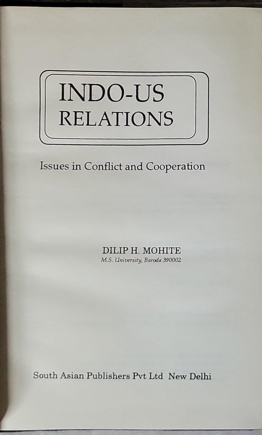 INDO-US RELATIONS: Issues in Conflict and Cooperation By DILIP H. MOHITE