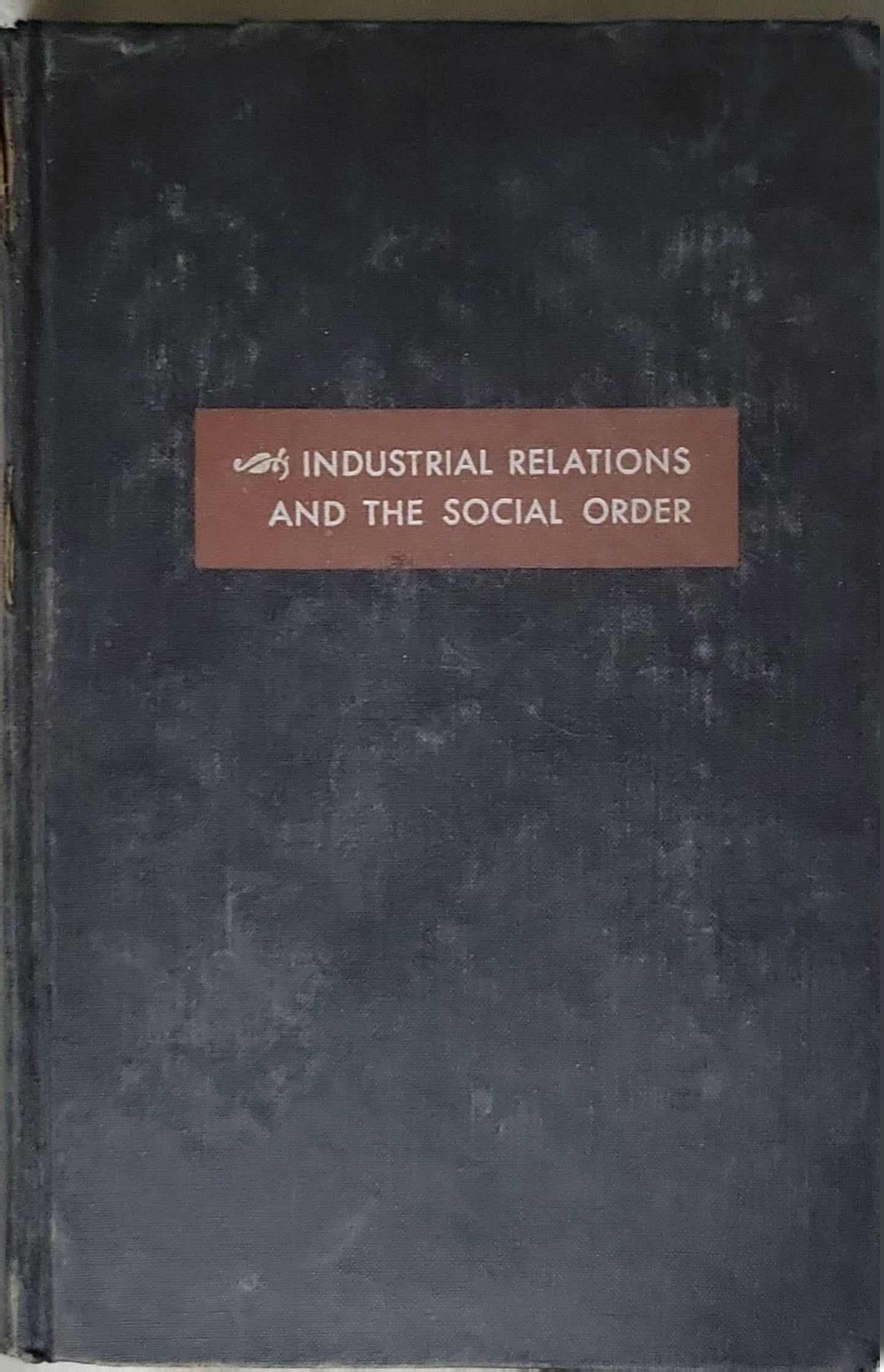 Industrial Relations and the Social Order: Revised Edition By Moore