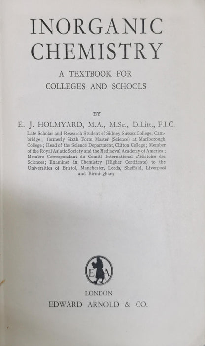 Inorganic Chemistry: A Textbook for Colleges and Schools By E. J. Holmyard