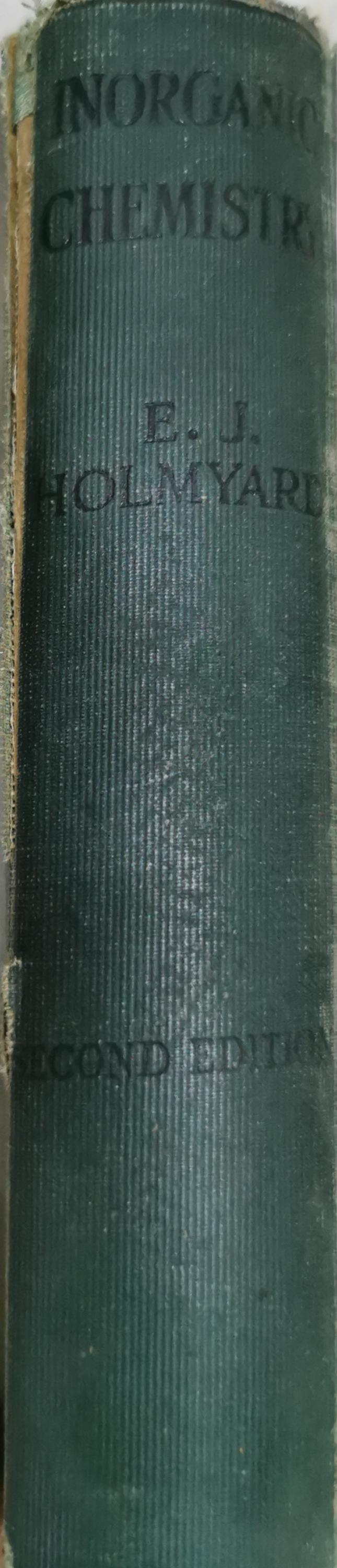 Inorganic Chemistry: A Textbook for Colleges and Schools By E. J. Holmyard