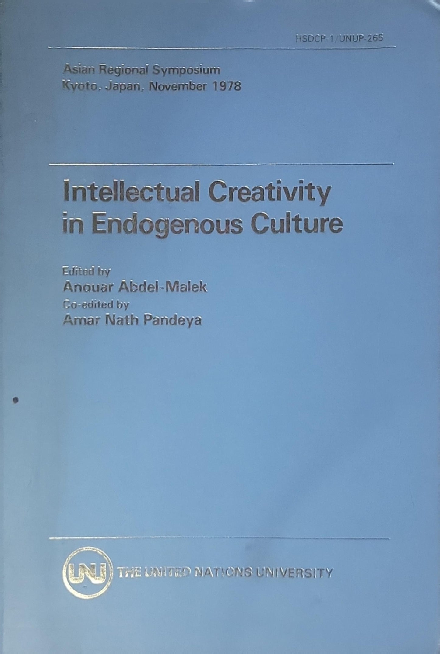 Intellectual Creativity in Endogenous Culture: Asian Regional Symposium on Intellectual Creativity in Endogenous Culture (Kyoto, Japan)