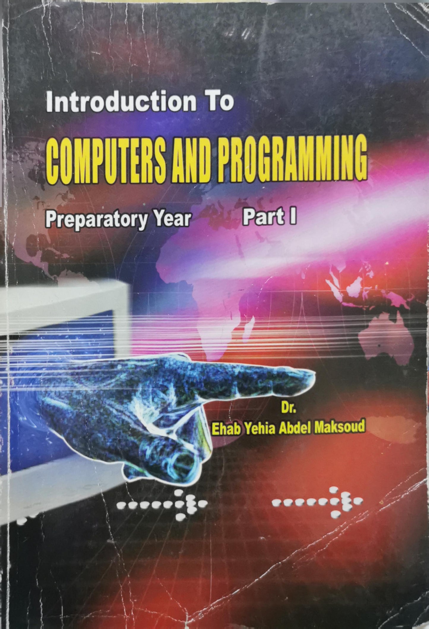 Introduction To Computers And Programming: Preparatory Year Part I By Dr. Ehab Yehia Abdel Maksoud