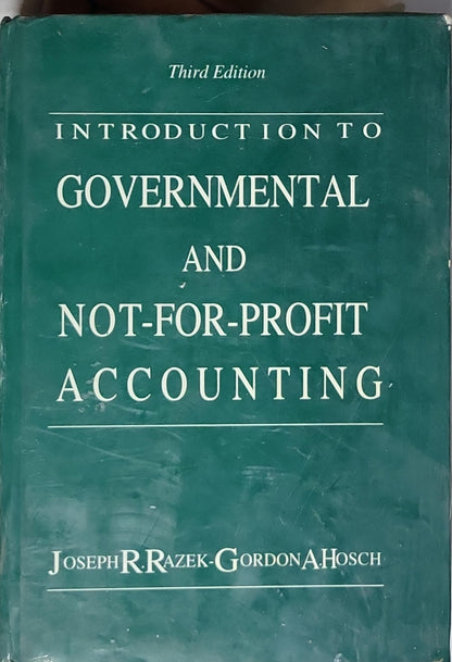 Introduction to Governmental and Not-for-Profit Accounting: Third Edition By Joseph R. Razek and Gordon A. Hosch