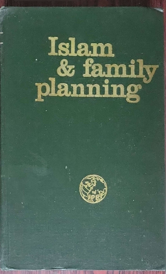 Islam & family planning: A faithful translation of the Arabic edition of the proceedings of the International Islamic Conference held in Rabat (Morocco), December, 1971