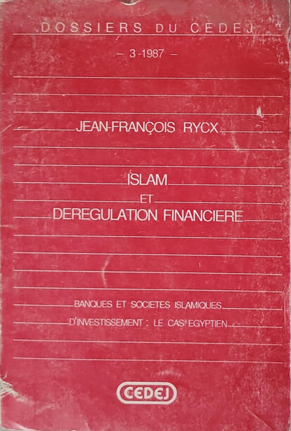 Islam et dérégulation financière: Banques et sociétés islamiques d'investissement : le cas égyptien By Jean-François Rycx