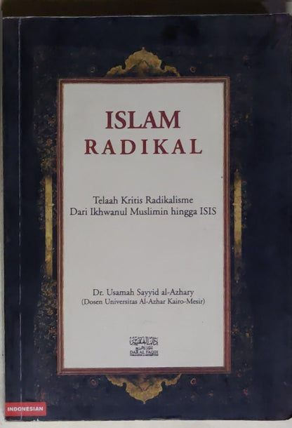 Islam Radikal: Telah Kritis Radikalisme Dari Ikhwanul Muslimin hingga ISIS
