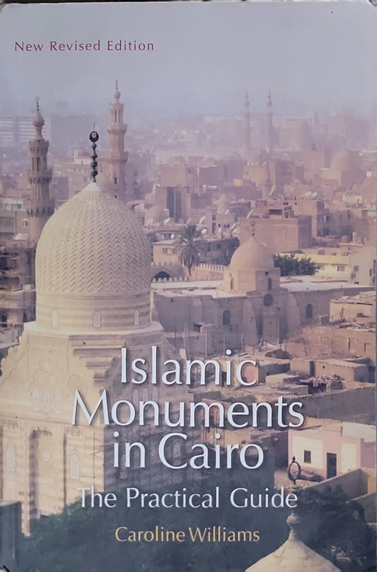 Islamic Monuments in Cairo: The Practical Guide