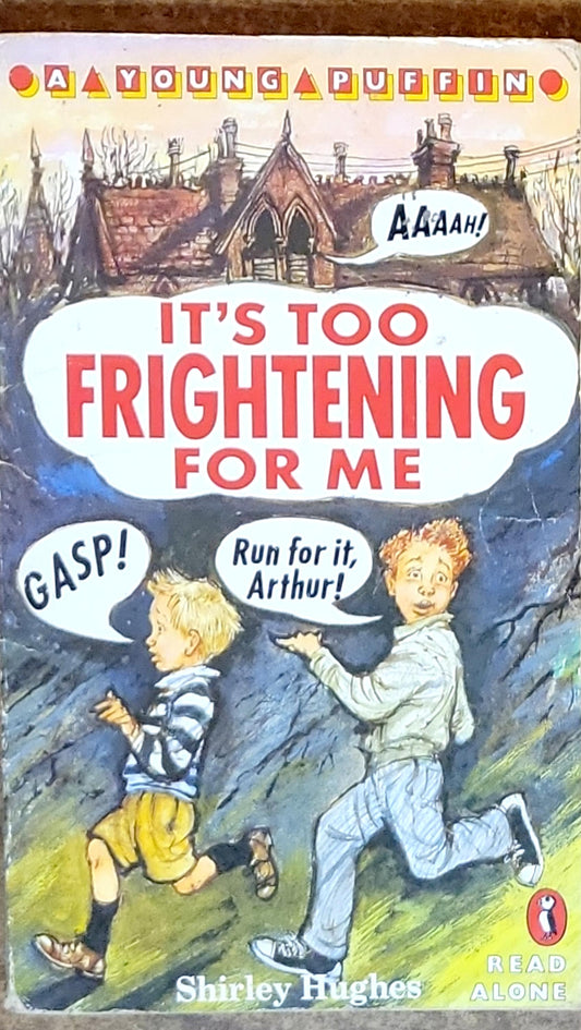 IT'S TOO FRIGHTENING FOR ME