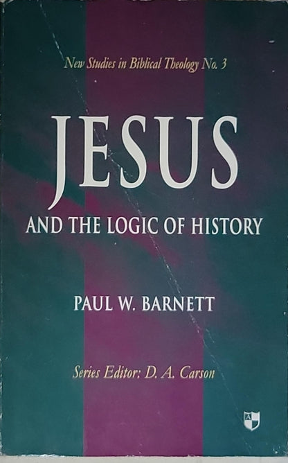 Jesus and the Logic of History: New Studies in Biblical Theology No. 3