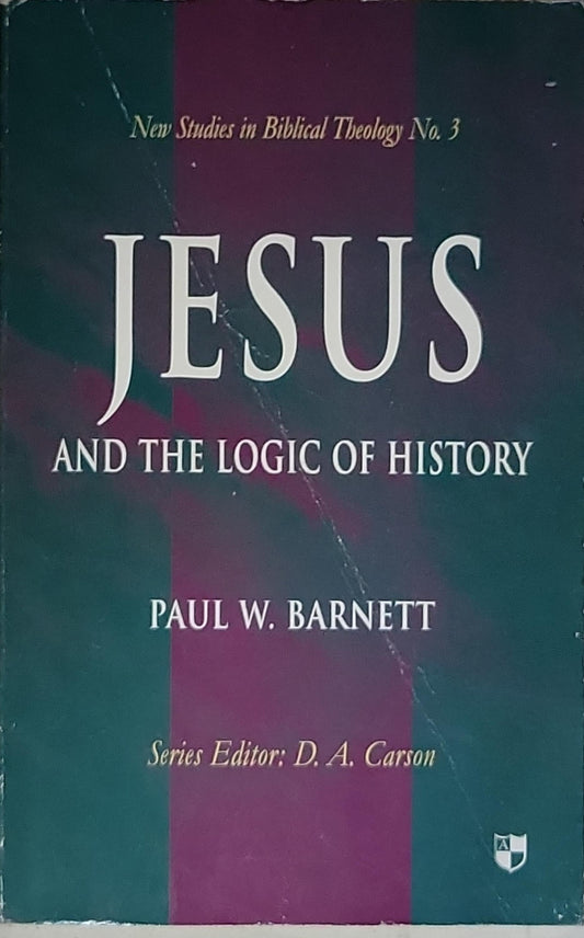 Jesus and the Logic of History: New Studies in Biblical Theology No. 3