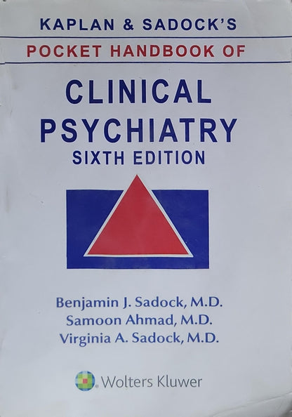 Kaplan & Sadock's Pocket Handbook of Clinical Psychiatry: Sixth Edition