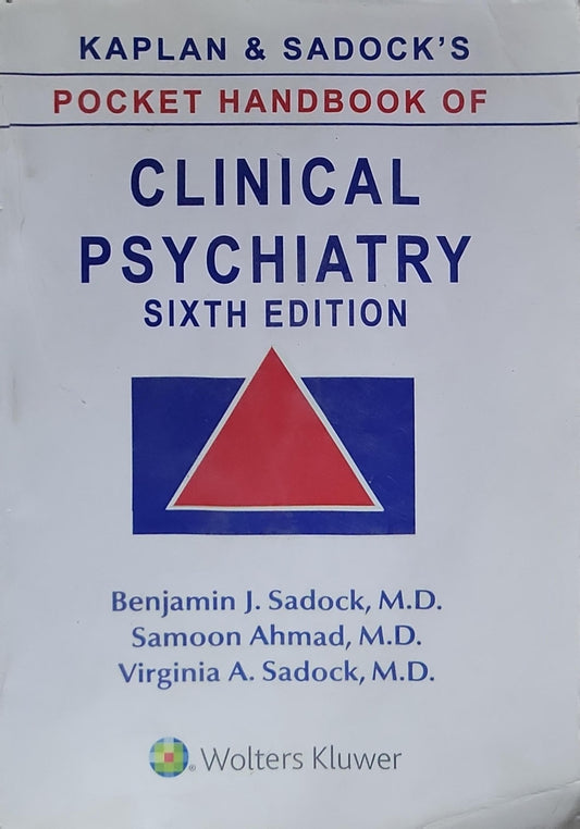 Kaplan & Sadock's Pocket Handbook of Clinical Psychiatry: Sixth Edition
