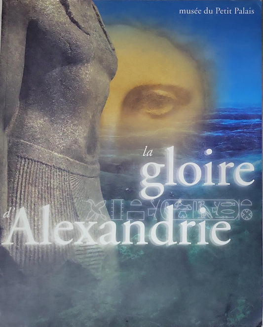 La gloire d'Alexandrie: L'Égypte d'Alexandre à Cléopâtre (exposition au musée du Petit Palais, 1998)