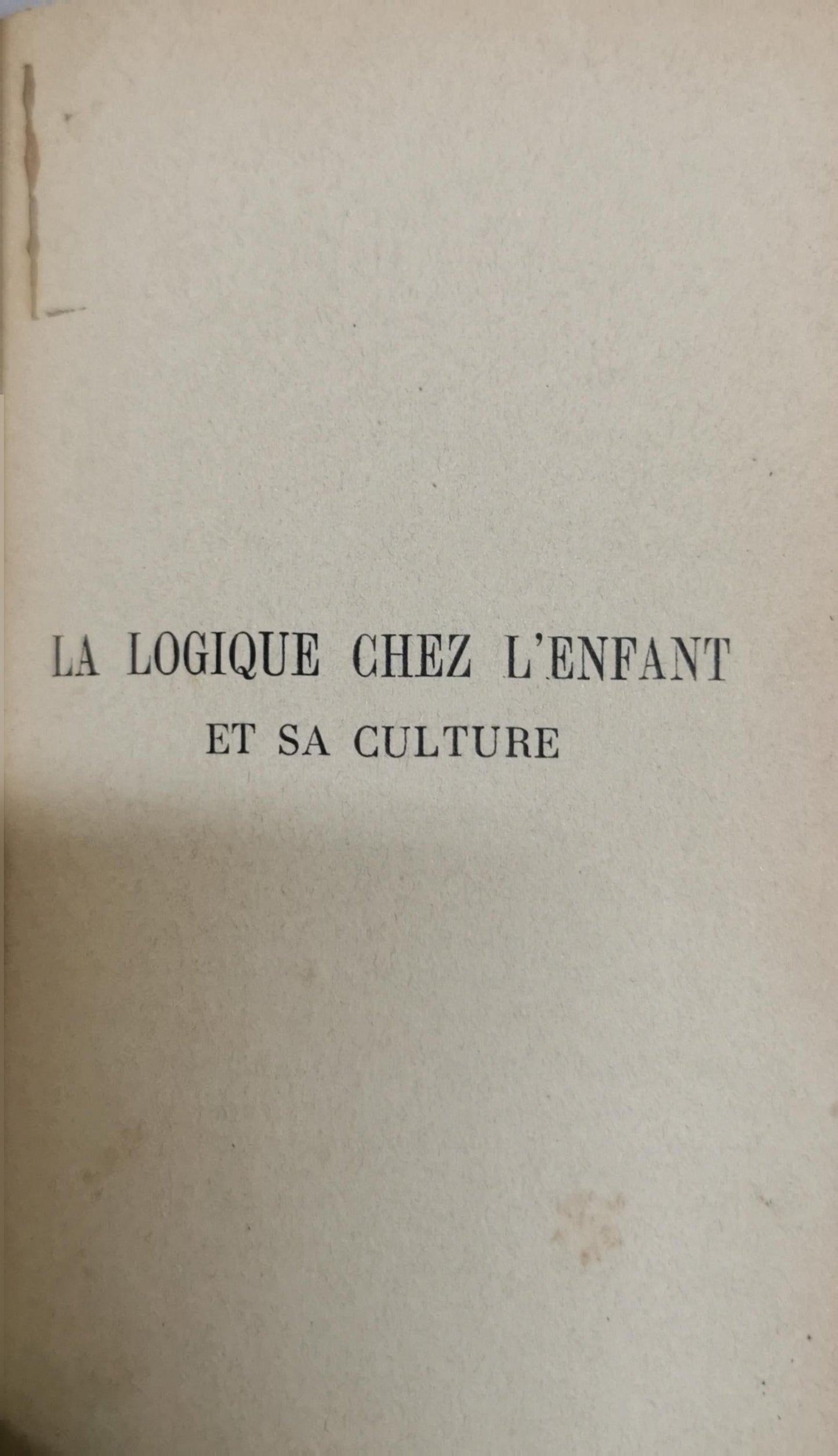 La logique chez l'enfant et sa culture: Étude de psychologie appliquée (2e édition revue) By Frédéric Queyrat