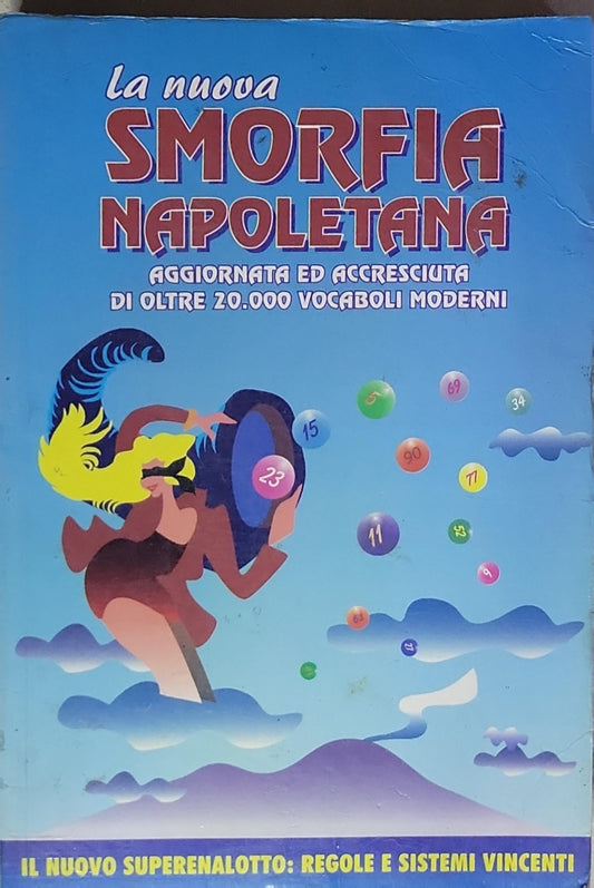 La nuova Smorfia Napoletana: Aggiornata ed accresciuta di oltre 20.000 vocaboli moderni