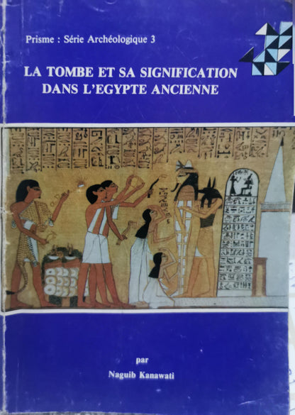 La tombe et sa signification dans l'Égypte ancienne By Naguib Kanawati