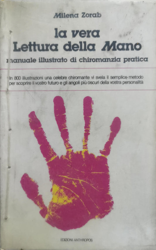 LA VERA LETTURA DELLA MANO: 1 manuale illustrato di chiromanzia pratica By Milena Zorab