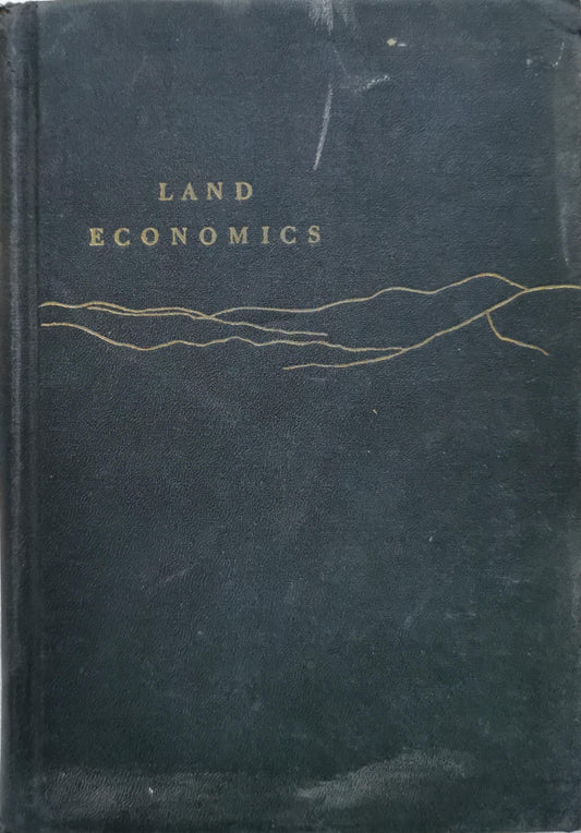 Land Economics: Principles, Problems, and Policies in Utilizing Land Resources By Roland R. Renne