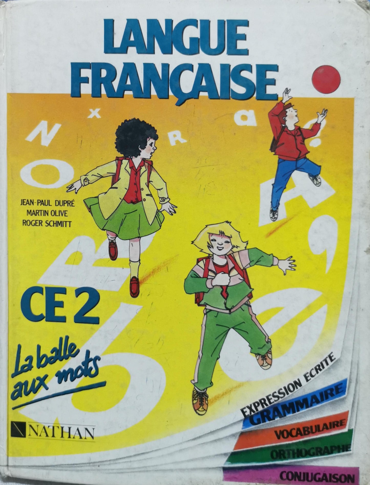 Langue Française CE2: La balle aux mots – CE2 By Jean-Paul Dupré and Martin Olive and Roger Schmitt